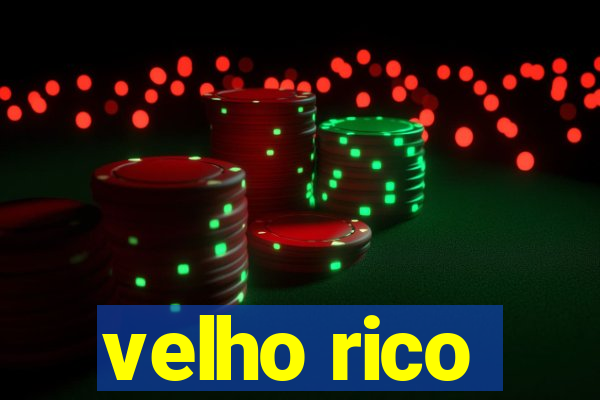 velho rico